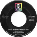 7inch Vinyl Single - Jane Morgan - This Is My World Without You - Label Variation