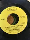 7inch Vinyl Single - Jane Morgan - I Will Wait For You / Love Me True