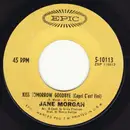 7inch Vinyl Single - Jane Morgan - Kiss Tomorrow Goodbye (Capri C'est Fini) / Now And Forever