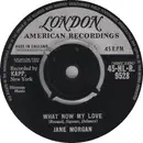 7inch Vinyl Single - Jane Morgan - What Now My Love
