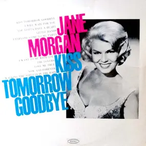 Jane Morgan - Kiss Tomorrow Goodbye