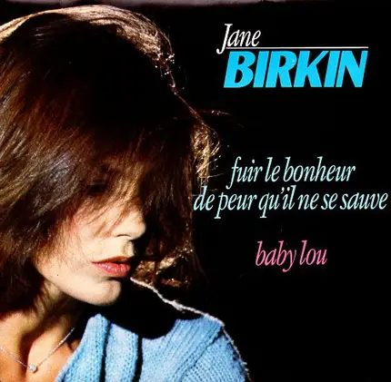 Jane Birkin - Fuir Le Bonheur De Peur Qu'il Ne Se Sauve / Baby Lou