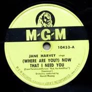 Jane Harvey - Now That I Need You / Weep No More