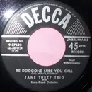 7inch Vinyl Single - Jane Turzy Trio With Remo Biondi Orchestra - Be Doggone Sure You Call