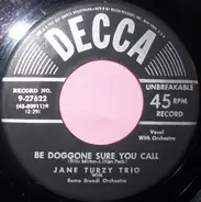 Jane Turzy Trio With Remo Biondi Orchestra - Be Doggone Sure You Call