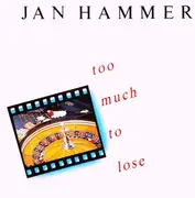 7inch Vinyl Single - Jan Hammer - Too Much To Lose