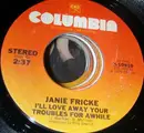 7inch Vinyl Single - Janie Fricke - I'll Love Your Troubles Away For Awhile