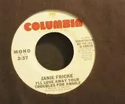 7inch Vinyl Single - Janie Fricke - I'll Love Your Troubles Away For Awhile