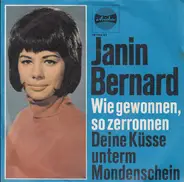 Janin Bernard - Wie Gewonnen, So Zerronnen / Deine Küsse Unterm Mondenschein