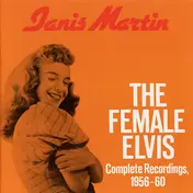 Janis Martin - The Female Elvis: Complete Recordings 1956-60
