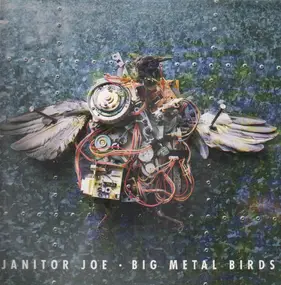 Janitor Joe - Big Metal Birds