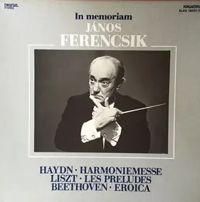 Franz Joseph Haydn - In Memoriam János Ferencsik: Harmoniamesse / Les Preludes / Eroica