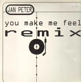 Jan Peter - You Make Me Feel Remix