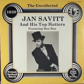 Jan Savitt and his Top Hatters - The Uncollected Jan Savitt And His Top Hatters 1939