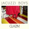 LP - JACUZZI BOYS - GLAZIN'