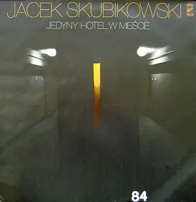 Jacek Skubikowski - Jedyny Hotel W Mieście