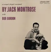 Jack Montrose With Bob Gordon - Arranged/Played/Composed