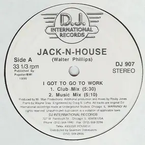 Jack-N-House - I Got To Go To Work