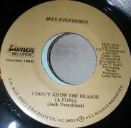 Jack Overshiner - I Don't Know The Reason (A Fool)