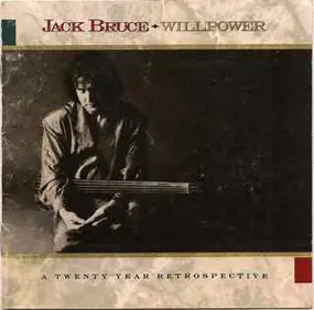 Jack Bruce - Willpower: A 20 Year Retrospective 1968-1988