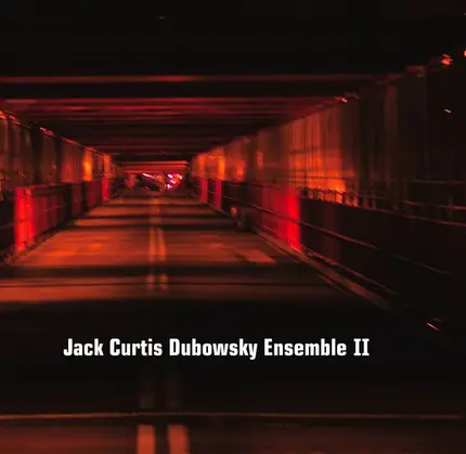 Jack Curtis Dubowsky Ensemble - Jack Curtis Dubowsky Ensemble II