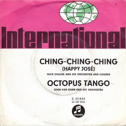 Jack Collier And His Orchestra And Chorus / John Van Horn Orchestra - Ching - Ching - Ching (Happy José) / Octopus Tango
