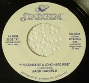 Jack Daniels - It's Gonna Be A Long Hard Ride