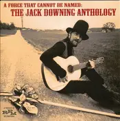 Jack Downing - A Force That Cannot Be Named - The Jack Downing Anthology