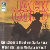 Jack Gold - Wenn Der Tag In Montana Erwacht / Die Schönste Braut Von Santa Rosa