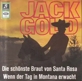 Jack Gold - Wenn Der Tag In Montana Erwacht / Die Schönste Braut Von Santa Rosa