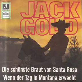 Jack Gold - Wenn Der Tag In Montana Erwacht / Die Schönste Braut Von Santa Rosa