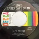 7inch Vinyl Single - Jack Greene - Love Takes Care Of Me - Pinckneyville Pressing