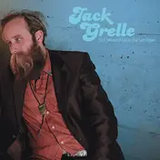 Jack Grelle - Got Dressed Up To Be Let Down