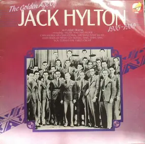 Jack Hylton - The Golden Age Of Jack Hylton 1935-1939