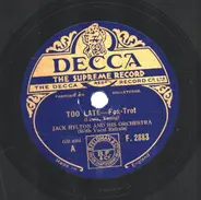 Jack Hylton And His Orchestra - Too Late / Now That You're Gone