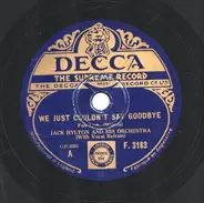 Jack Hylton And His Orchestra - We Just Couldn't Say Goodbye / In A Shanty In Old Shanty Town