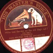 Jack Hylton and his Orchestra - Who tied the can on the old dog's tail? / I ain't nobody's darling
