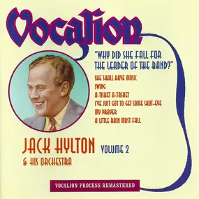Jack Hylton & His Orchestra - Why Did She Fall For The Leader Of The Band? (Volume 2)