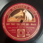 Jack Hylton And His Orchestra - Say That You Love Me / So Is Your Old Lady