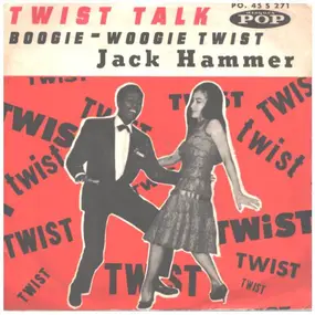 Jack Hammer - Twist Talk / Boogie Woogie Twist