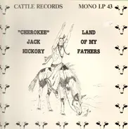 Jack Hickory - Land Of My Fathers - Cherokee