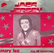 Jack Jersey - Mary Lee / Stay 'Till Tomorrow