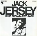 7inch Vinyl Single - Jack Jersey - Blue Brown-Eyed Lady / You're The Only Reason