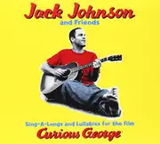 CD - Jack Johnson And Friends Of Jack Johnson - Sing-A-Longs And Lullabies For The Film Curious George - Digipak
