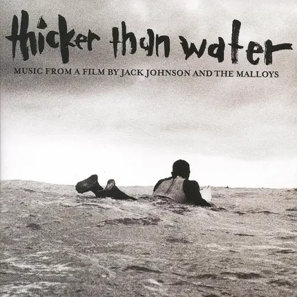 Jack Johnson And The Malloys - Thicker Than Water (Music From A Film By Jack Johnson And The Malloys)