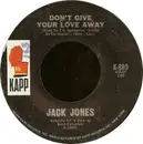 7inch Vinyl Single - Jack Jones - Don't Give Your Love Away