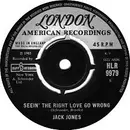 7inch Vinyl Single - Jack Jones - Seein' The Right Love Go Wrong/ Travellin' On