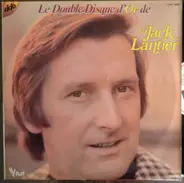 Jack Lantier - Le Double Disque D'Or De Jack Lantier
