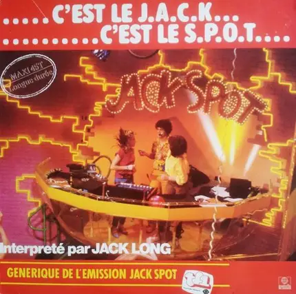 Jack Long - C'est Le J.A.C.K. ... C'est Le S.P.O.T.