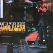 Jack Payne - Say It With music